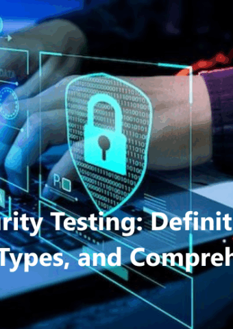 Cybersecurity Testing: Definition, Different Types, and Comprehensive Guide