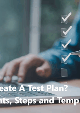 How to Create A Test Plan? Components, Steps and Template