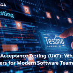 User Acceptance Testing (UAT): Why It Matters for Modern Software Teams